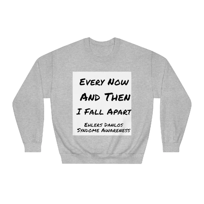 Every Now And Then I Fall Apart - Ehler Danlos Syndrome Awareness - Unisex DryBlend® Crewneck Sweatshirt Hoodie Sweatshirt Pullover Every Now And Then I Fall Apart - Ehler Danlos Syndrome Awareness - Unisex DryBlend® Crewneck Sweatshirt Hoodie Sweatshirt Pullover